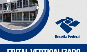 Editais verticalizados RFB: baixe e organize-se!