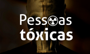 Você já conviveu com pessoas tóxicas? Por: Juliana Gebrim