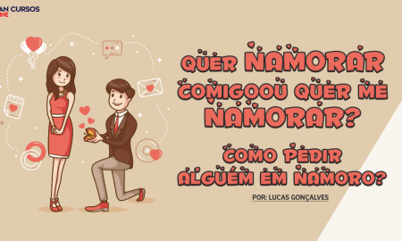 Quer namorar comigo ou quer me namorar; como pedir alguém em namoro?