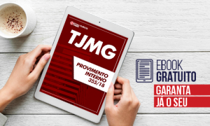 Edital TJMG: E-book Gratuito! Provimento interno nº 355/18