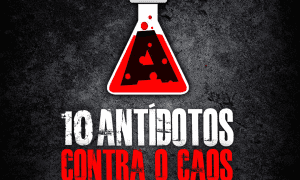Dez ANTÍDOTOS contra o CAOS