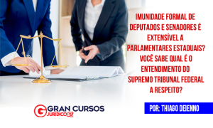 Imunidade formal de deputados e senadores é extensível a parlamentares estaduais?