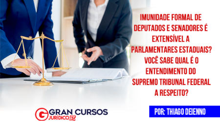 Imunidade formal de deputados e senadores é extensível a parlamentares estaduais?