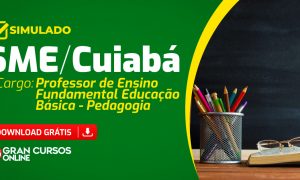 Concurso SME Cuiabá: simulado gratuito para o cargo de professor!