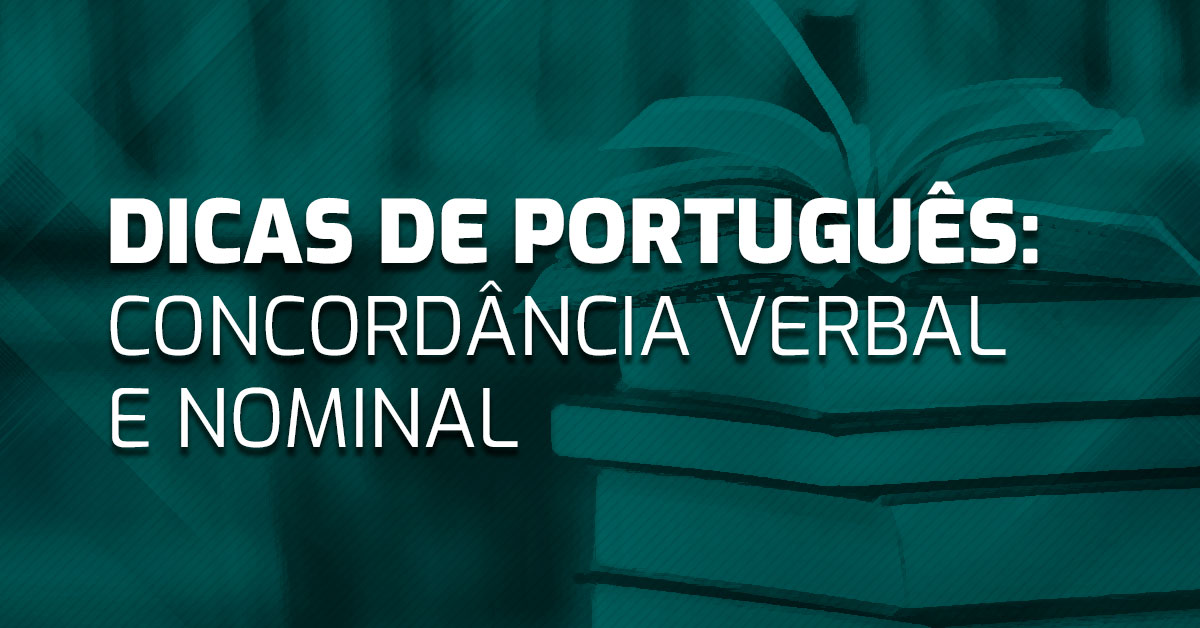Dicas de português: concordância verbal e nominal