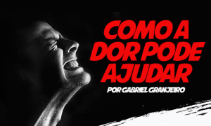 Como a dor pode ajudar