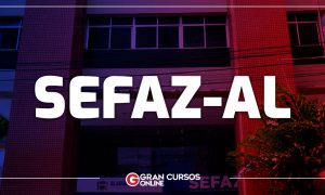 Concurso Sefaz AL: nomeações serão iniciadas nesta semana