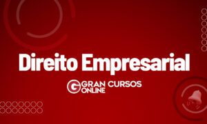 Direito Empresarial: Entenda os principais conceitos
