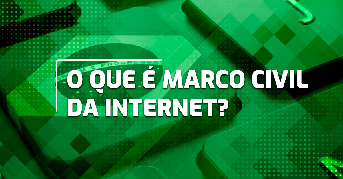 Lei 12965: Entenda O Marco Civil Da Internet