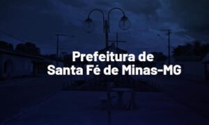 Concurso Prefeitura Santa Fé de Minas MG: novo cronograma. Até R$ 8 mil. VEJA!