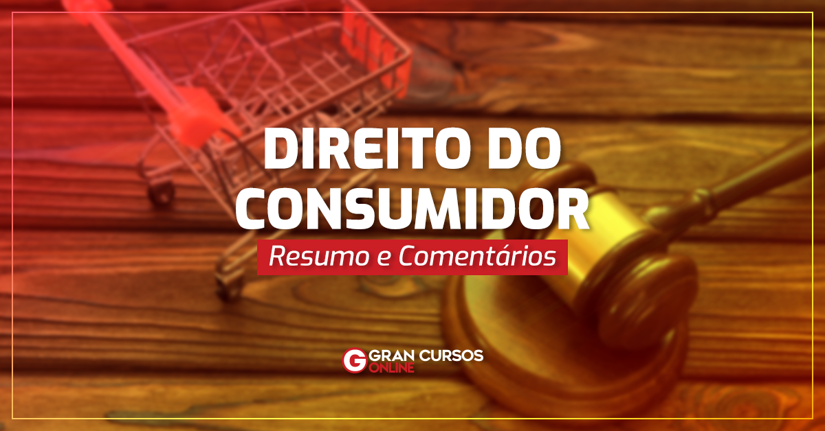 Direito do Consumidor: resumo e comentários! Veja aqui!