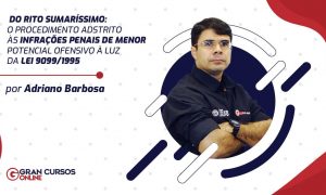 Do Rito Sumaríssimo: O Procedimento Adstrito às Infrações Penais de Menor Potencial Ofensivo à Luz da Lei 9099/1995
