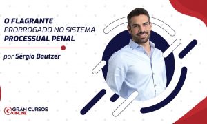 O Flagrante Prorrogado no Sistema Processual Penal