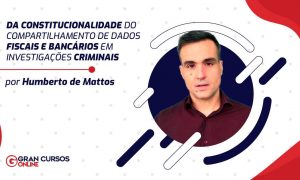 Da Constitucionalidade do Compartilhamento de Dados Fiscais e Bancários em Investigações Criminais
