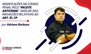 Modificações no Código Penal pelo “Pacote Anticrime”, através da Lei 13.964/2019: Análise das Inovações Relativas ao art. 51, CP.