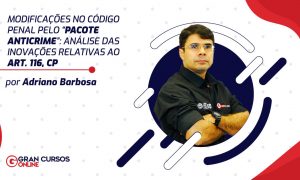 Modificações no Código Penal pelo “Pacote Anticrime”, através da Lei 13.964/2019: Análise das Inovações Relativas ao art. 116, CP.