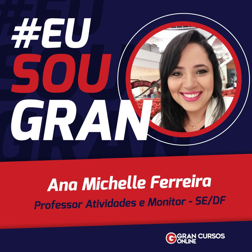 Três aprovações na SEDF? Conheça Ana Michelle, aluna do Gran!