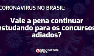 Concursos Coronavírus: vale a pena continuar estudando para os concursos adiados?