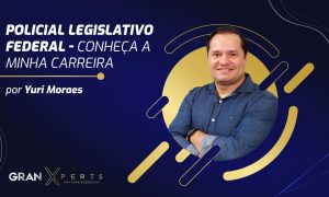 Policial Legislativo Federal: conheça a minha carreira