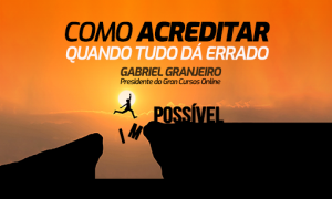 Como acreditar quando tudo dá errado