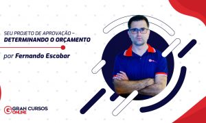 Seu projeto de APROVAÇÃO – determinando o orçamento