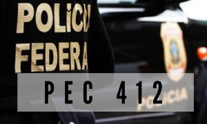Autonomia da Polícia Federal: o que mudaria com a PEC 412?