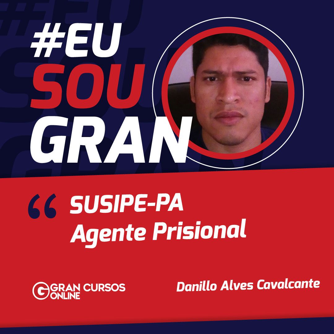 Danilo Alves foi aprovado na Susipe-PA com o Gran Cursos Online!