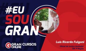 Luís Ricardo Fulgoni foi aprovado no TRF com o Gran Cursos Online