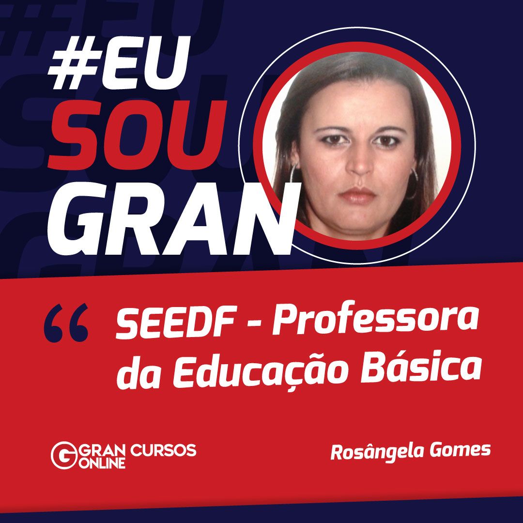 Com ajuda do Gran Cursos Online, Rosângela foi aprovada na SEDF