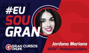Saiba como Jordana foi aprovada na SEEDF com o Gran Cursos Online