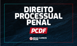 Concurso PCDF: o que estudar em Direito Processual Penal?