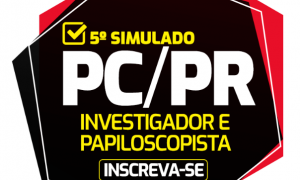 Concurso PC PR: Simulado PCPR neste sábado! Saiba mais AQUI!