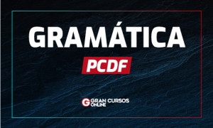 Concurso PCDF: VEJA como estudar gramática de Língua Portuguesa
