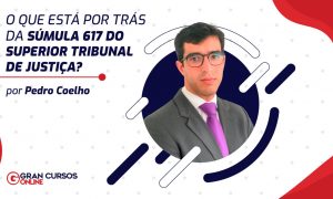 O que está por trás da Súmula 617 do Superior Tribunal de Justiça?