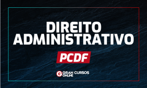 Concurso PCDF: como gabaritar a prova de Direito Administrativo da PCDF