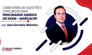 Comentário de questões: concurso para Procurador Jurídico do DAEM – Marília/SP