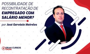 Possibilidade de recontratação de empregado com salário menor?