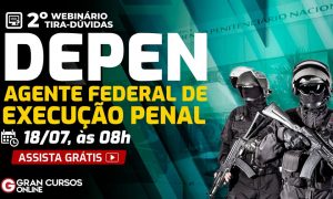 Concurso DEPEN Webinário: tire dúvidas sobre o certame