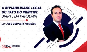 A inviabilidade legal do fato do príncipe diante da pandemia