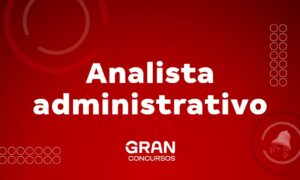Analista administrativo: veja tudo sobre a profissão
