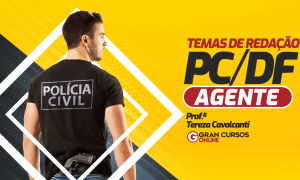 Concurso PCDF: baixe AQUI o E-book temas de redação para Agente