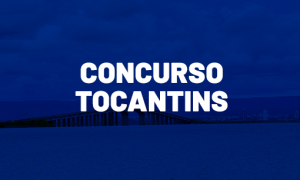 Concursos Tocantins 2021: CONHEÇA as oportunidades