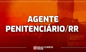 Concurso AGEPEN RR: inscrições prorrogadas até o dia 06/08