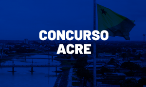 Concursos Acre: veja como funcionarão em cada nível de risco da COVID-19