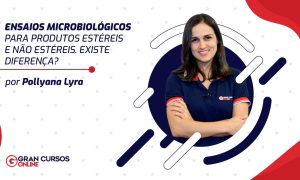 Ensaios microbiológicos para produtos estéreis e não estéreis. Existe diferença?