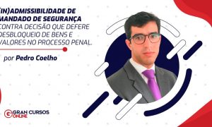 (IN)Admissibilidade de Mandado de Segurança contra decisão que defere desbloqueio de bens e valores no processo penal.