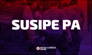 Concurso SUSIPE PA: Banca em definição! 1.646 vagas!