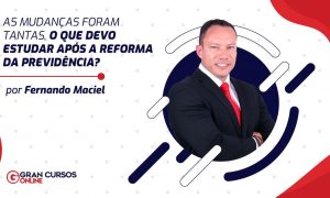 As mudanças foram tantas, o que devo estudar após a Reforma da Previdência?