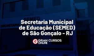 Concurso SEMED São Gonçalo RJ: inscrições prorrogadas. VEJA!