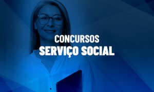 Concursos Serviço Social 2020: Mais de 300 vagas abertas! VEJA!
